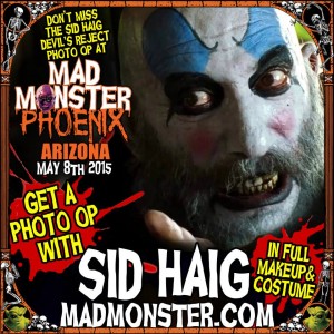 DON'T MISS THE SID HAIG DEVIL’S REJECT PHOTO OP AT MAD MONSTER PHOENIX 2015!