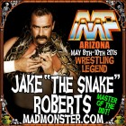 JAKE “THE SNAKE” ROBERTS PUTS THE SQUEEZE ON MAD MONSTER PHOENIX 2015!