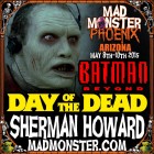 SHERMAN HOWARD SHUFFLES TO MAD MONSTER PHOENIX 2015!